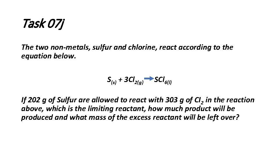 Task 07 j The two non-metals, sulfur and chlorine, react according to the equation