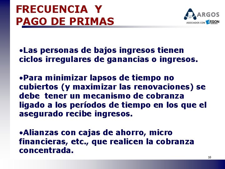 FRECUENCIA Y PAGO DE PRIMAS • Las personas de bajos ingresos tienen ciclos irregulares