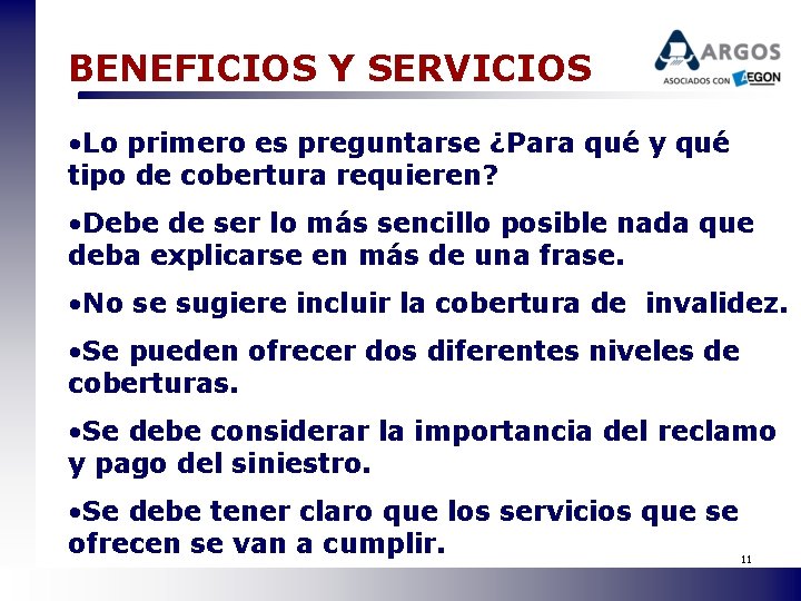 BENEFICIOS Y SERVICIOS • Lo primero es preguntarse ¿Para qué y qué tipo de