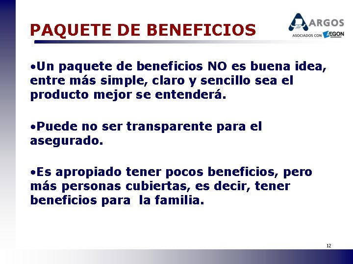 PAQUETE DE BENEFICIOS • Un paquete de beneficios NO es buena idea, entre más