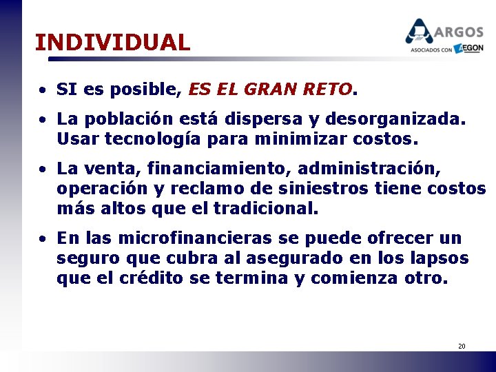 INDIVIDUAL • SI es posible, ES EL GRAN RETO. • La población está dispersa