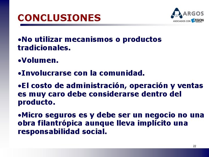 CONCLUSIONES • No utilizar mecanismos o productos tradicionales. • Volumen. • Involucrarse con la