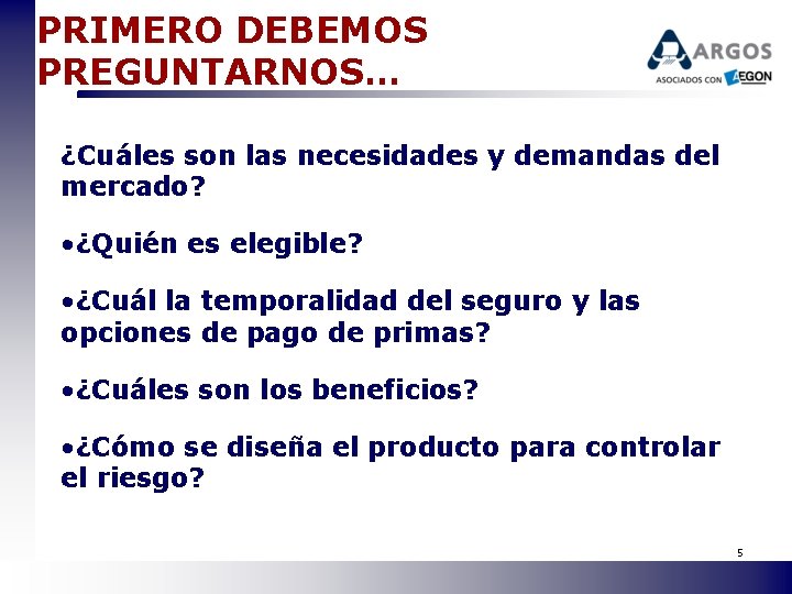 PRIMERO DEBEMOS PREGUNTARNOS… ¿Cuáles son las necesidades y demandas del mercado? • ¿Quién es