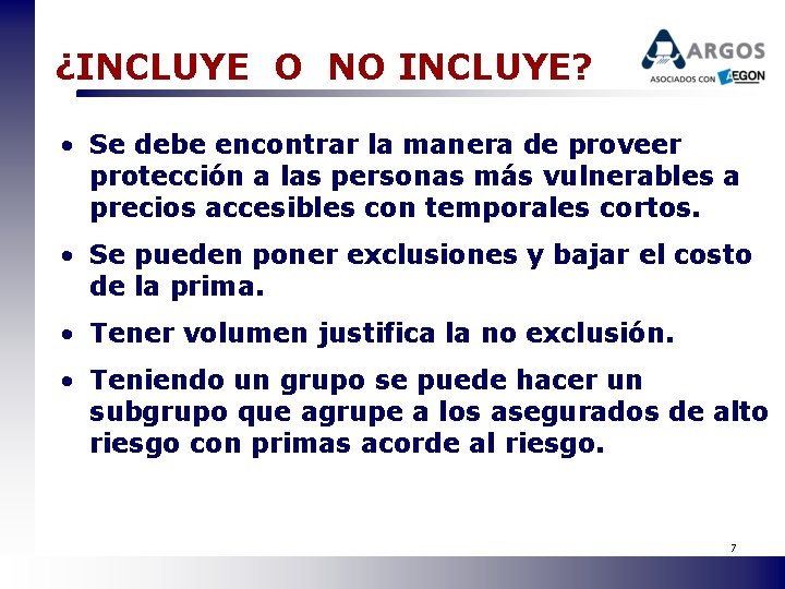 ¿INCLUYE O NO INCLUYE? • Se debe encontrar la manera de proveer protección a