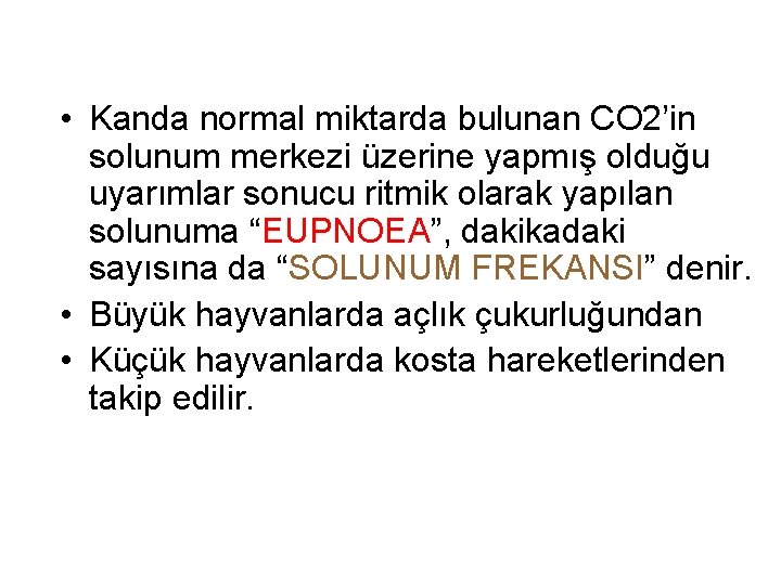  • Kanda normal miktarda bulunan CO 2’in solunum merkezi üzerine yapmış olduğu uyarımlar