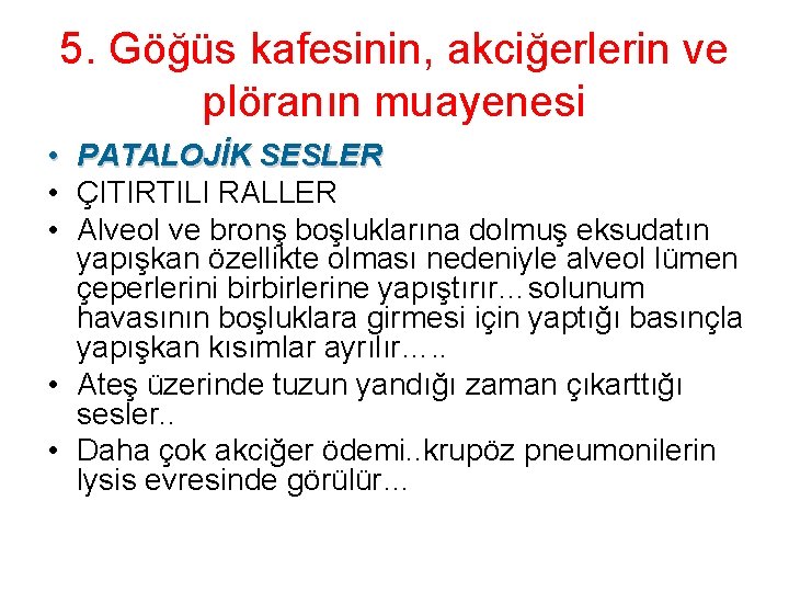 5. Göğüs kafesinin, akciğerlerin ve plöranın muayenesi • • • PATALOJİK SESLER ÇITIRTILI RALLER