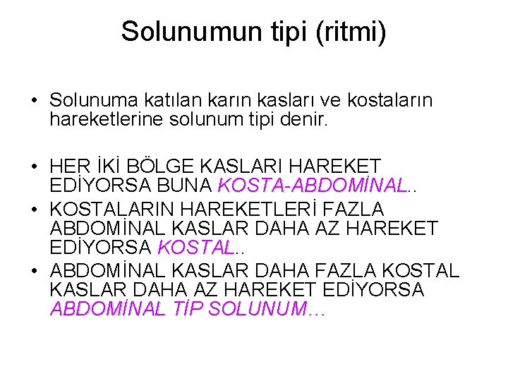 Solunumun tipi (ritmi) • Solunuma katılan karın kasları ve kostaların hareketlerine solunum tipi denir.