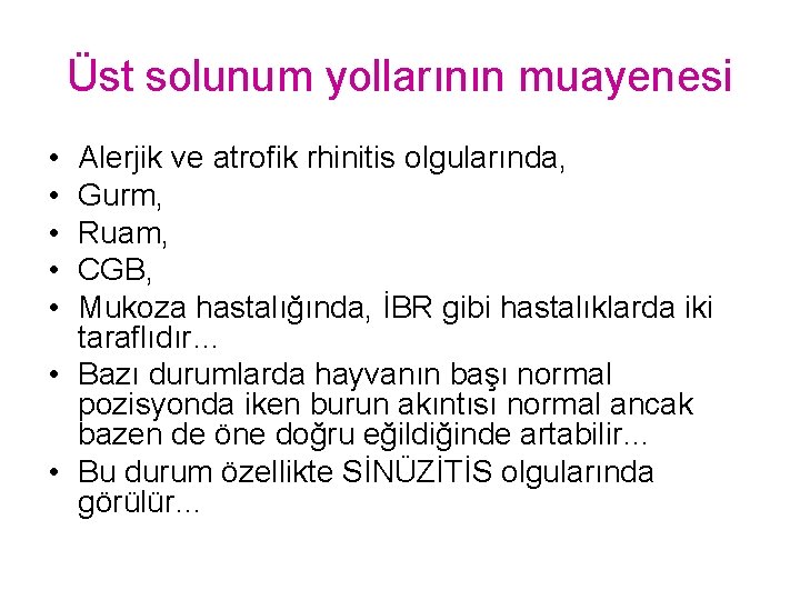 Üst solunum yollarının muayenesi • • • Alerjik ve atrofik rhinitis olgularında, Gurm, Ruam,