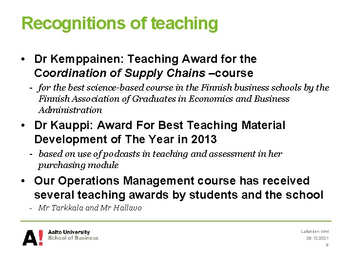 Recognitions of teaching • Dr Kemppainen: Teaching Award for the Coordination of Supply Chains