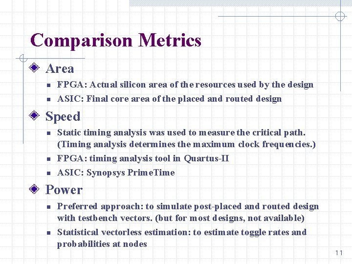 Comparison Metrics Area n n FPGA: Actual silicon area of the resources used by Comparison Metrics Area n n FPGA: Actual silicon area of the resources used by