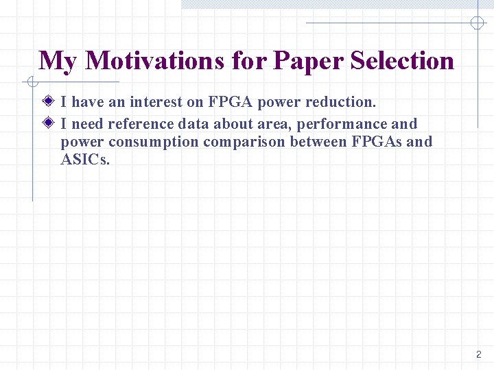 My Motivations for Paper Selection I have an interest on FPGA power reduction. I My Motivations for Paper Selection I have an interest on FPGA power reduction. I