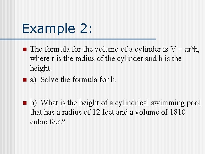 Example 2: n n n The formula for the volume of a cylinder is Example 2: n n n The formula for the volume of a cylinder is
