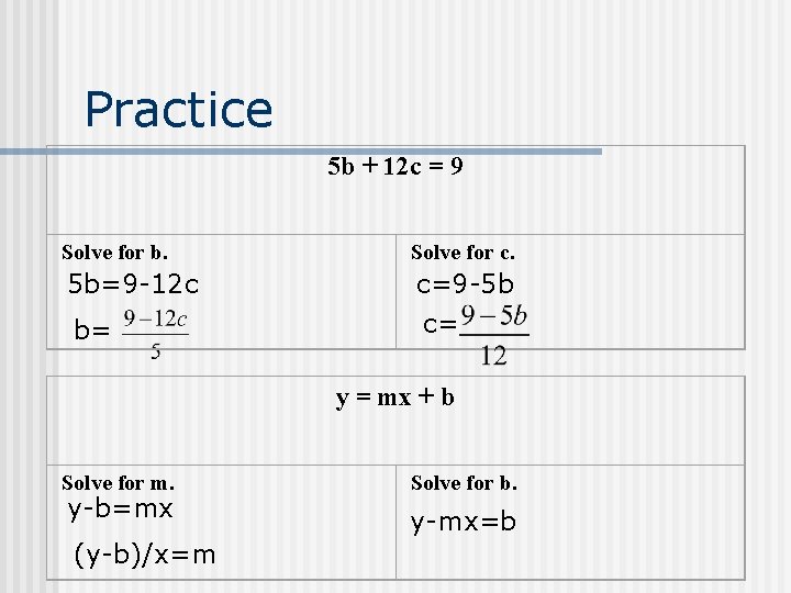 Practice 5 b + 12 c = 9 Solve for b. Solve for c. Practice 5 b + 12 c = 9 Solve for b. Solve for c.