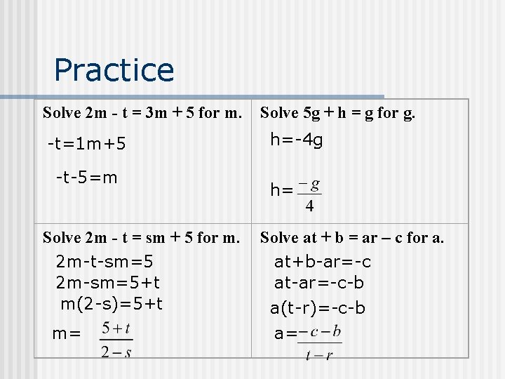 Practice Solve 2 m - t = 3 m + 5 for m. -t=1 Practice Solve 2 m - t = 3 m + 5 for m. -t=1
