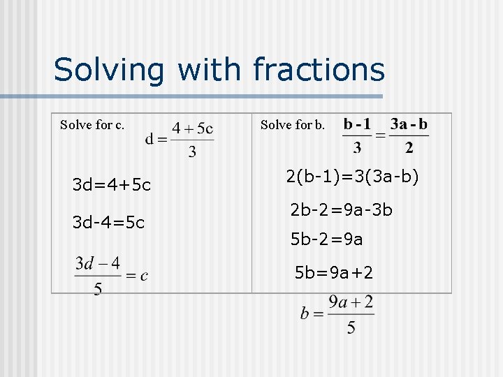 Solving with fractions Solve for c. 3 d=4+5 c 3 d-4=5 c Solve for Solving with fractions Solve for c. 3 d=4+5 c 3 d-4=5 c Solve for