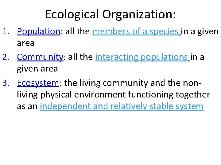 Ecological Organization: 1. Population: all the members of a species in a given area