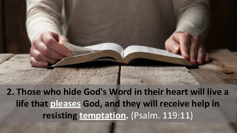 2. Those who hide God's Word in their heart will live a life that