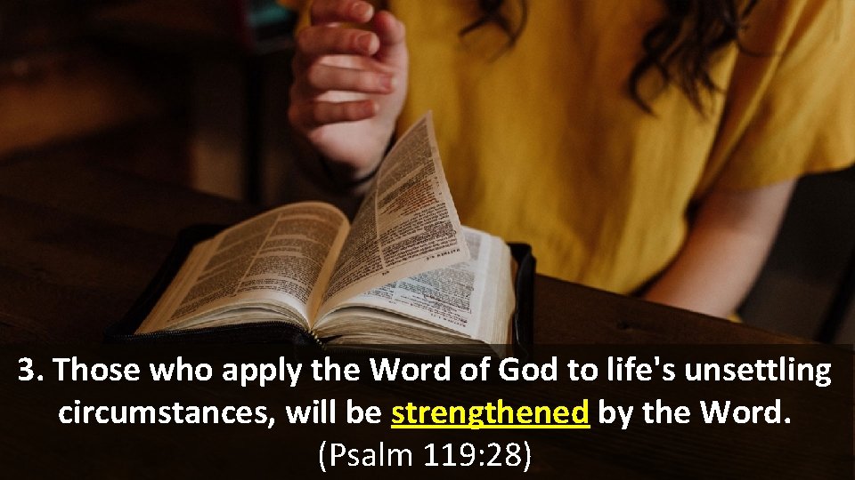 3. Those who apply the Word of God to life's unsettling circumstances, will be