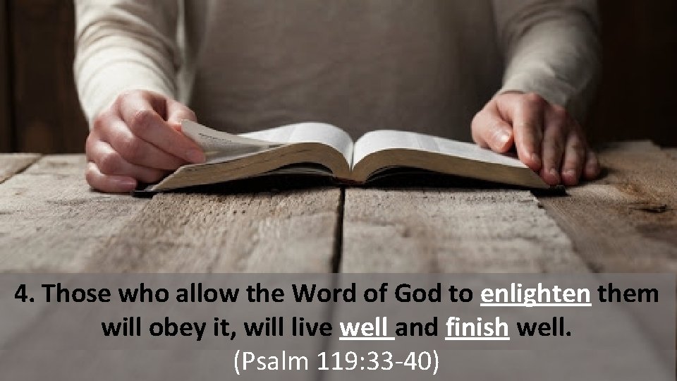 4. Those who allow the Word of God to enlighten them will obey it,