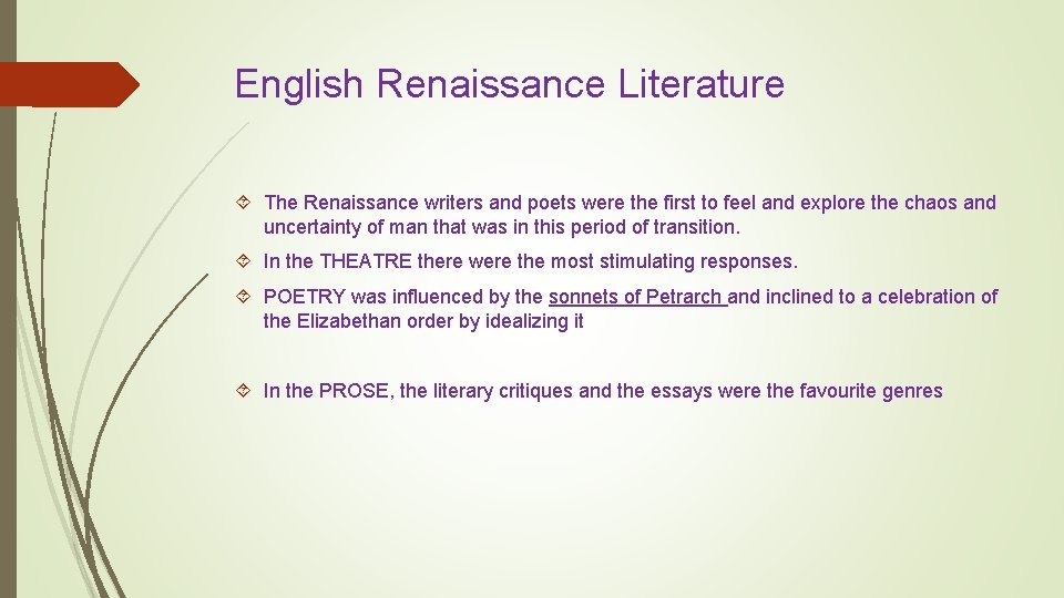 English Renaissance Literature The Renaissance writers and poets were the first to feel and
