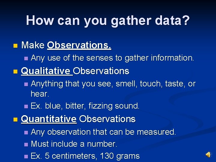 How can you gather data? n Make Observations. n n Any use of the