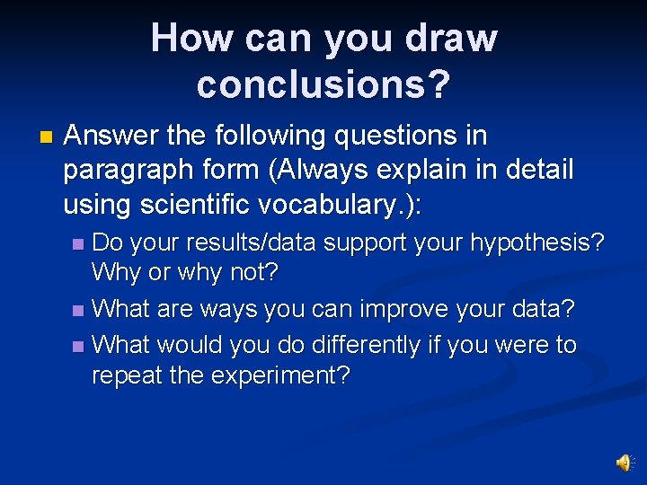 How can you draw conclusions? n Answer the following questions in paragraph form (Always