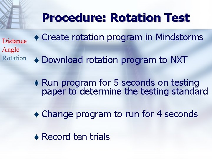 Procedure: Rotation Test Distance Angle Rotation t Create rotation program in Mindstorms t Download
