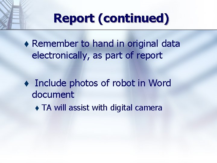 Report (continued) t Remember to hand in original data electronically, as part of report
