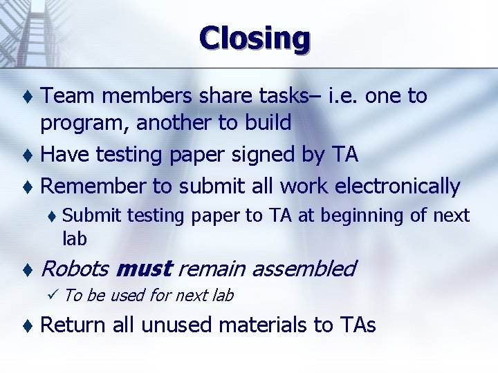 Closing Team members share tasks– i. e. one to program, another to build t