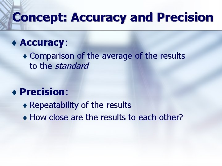 Concept: Accuracy and Precision t Accuracy: t t Comparison of the average of the