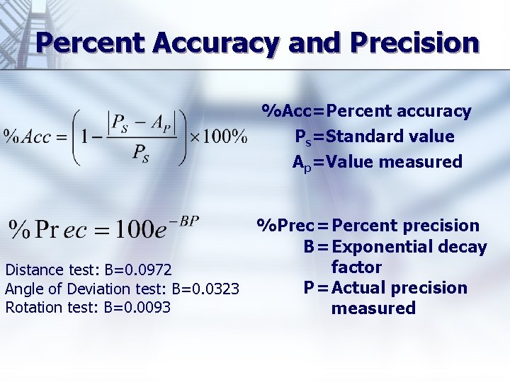 Percent Accuracy and Precision %Acc=Percent accuracy Ps=Standard value Ap=Value measured Distance test: B=0. 0972