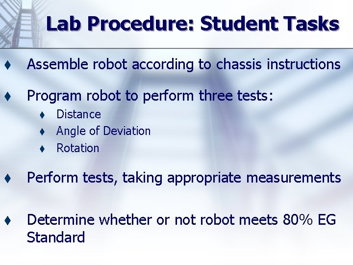 Lab Procedure: Student Tasks t Assemble robot according to chassis instructions t Program robot