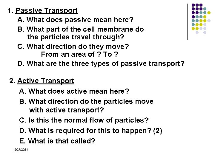 1. Passive Transport A. What does passive mean here? B. What part of the