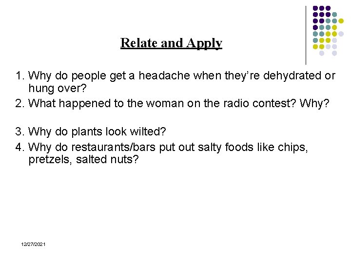 Relate and Apply 1. Why do people get a headache when they’re dehydrated or