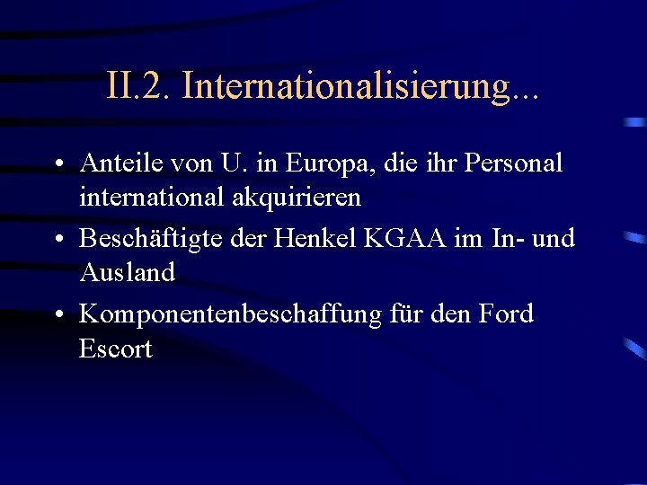 II. 2. Internationalisierung. . . • Anteile von U. in Europa, die ihr Personal