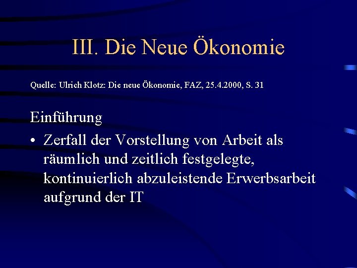 III. Die Neue Ökonomie Quelle: Ulrich Klotz: Die neue Ökonomie, FAZ, 25. 4. 2000,