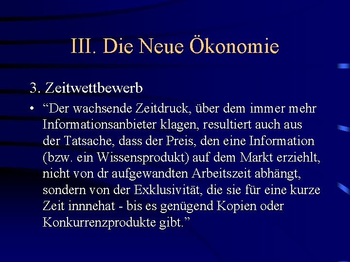 III. Die Neue Ökonomie 3. Zeitwettbewerb • “Der wachsende Zeitdruck, über dem immer mehr