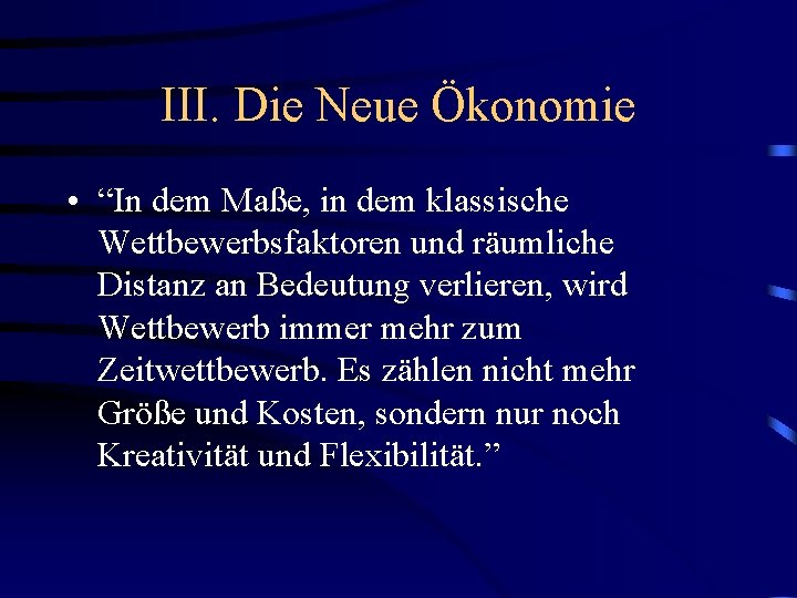 III. Die Neue Ökonomie • “In dem Maße, in dem klassische Wettbewerbsfaktoren und räumliche