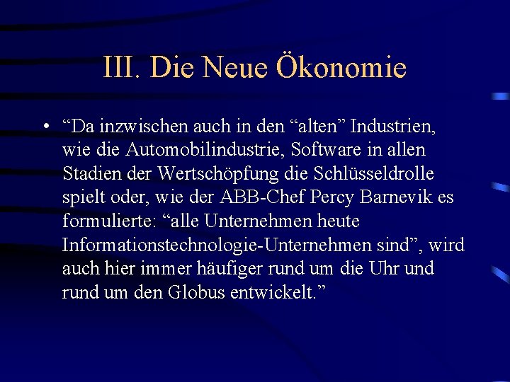 III. Die Neue Ökonomie • “Da inzwischen auch in den “alten” Industrien, wie die