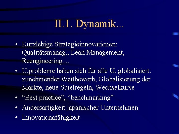 II. 1. Dynamik. . . • Kurzlebige Strategieinnovationen: Qualitätsmanag. , Lean Management, Reengineering. .