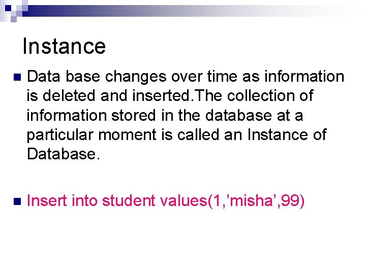 Instance n Data base changes over time as information is deleted and inserted. The Instance n Data base changes over time as information is deleted and inserted. The
