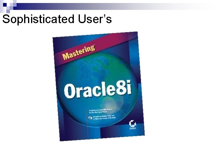 Sophisticated User’s Sophisticated User’s