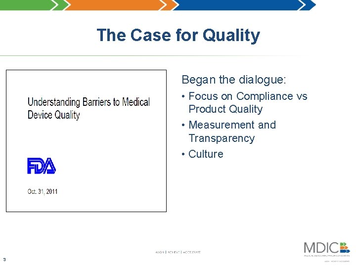 The Case for Quality Began the dialogue: • Focus on Compliance vs Product Quality