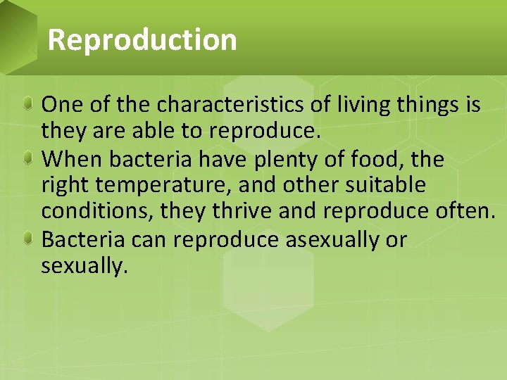 Reproduction One of the characteristics of living things is they are able to reproduce.