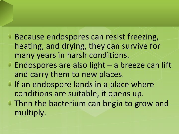 Because endospores can resist freezing, heating, and drying, they can survive for many years