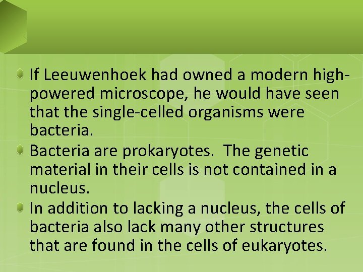 If Leeuwenhoek had owned a modern highpowered microscope, he would have seen that the