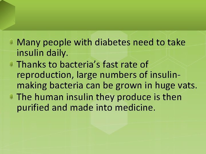 Many people with diabetes need to take insulin daily. Thanks to bacteria’s fast rate