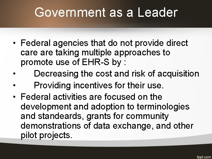 Government as a Leader • Federal agencies that do not provide direct care taking