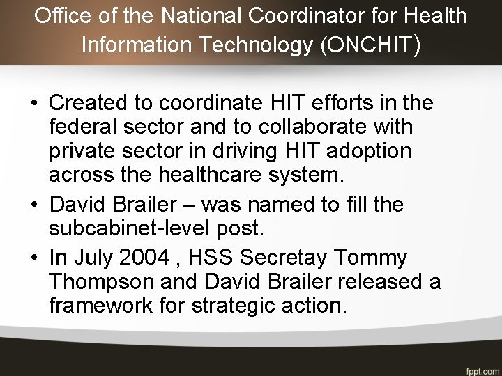 Office of the National Coordinator for Health Information Technology (ONCHIT) • Created to coordinate
