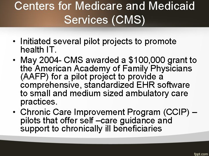 Centers for Medicare and Medicaid Services (CMS) • Initiated several pilot projects to promote